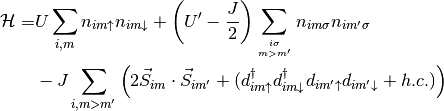 \mathcal{H} =& U \sum_{i,m} n_{im\uparrow}n_{im\downarrow}
 + \left(U' - \frac{J}{2} \right) \sum_{i\sigma \atop m>m'} n_{im\sigma}n_{im'\sigma} \\
 &-J\sum_{i,m>m'}\left( 2\vec{S}_{im}\cdot\vec{S}_{im'}
 + ( d^\dagger_{im\uparrow}d^\dagger_{im\downarrow}d_{im'\uparrow}d_{im'\downarrow} + h.c.)  \right)