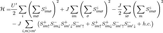 \mathcal{H} =& \frac{U'}{2} \sum_i \left(\sum_{m\sigma} S^z_{im\sigma} \right)^2
  + J \sum_{im}\left(\sum_\sigma S^z_{im\sigma} \right)^2
  - \frac{J}{2} \sum_{i\sigma} \left(\sum_m S^z_{im\sigma} \right)^2 \\
 & - J \sum_{i,m>m'}\left( S^+_{im\uparrow}S^-_{im\downarrow}S^+_{im'\downarrow}S^-_{im'\uparrow}
   + S^+_{im\uparrow}S^+_{im\downarrow}S^-_{im'\uparrow}S^-_{im'\downarrow}+ h.c. \right)