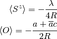 \langle S^z \rangle = -\frac{\lambda}{4R} \\
\langle O   \rangle = - \frac{a +\overline{a}c}{2R}