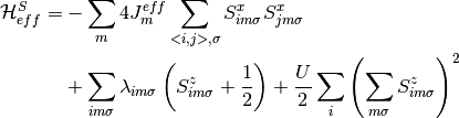 \mathcal{H}^S_{eff} = &-\sum_m 4J^{eff}_m \sum_{<i,j>, \sigma} S^x_{im\sigma}S^x_{jm\sigma} \\
&+\sum_{im\sigma} \lambda_{im\sigma} \left( S_{im\sigma}^z + \frac{1}{2} \right)
+\frac{U}{2} \sum_i \left( \sum_{m\sigma} S^z_{im\sigma} \right)^2